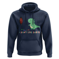 Funny Dinosaur Dartist Player Gift Hoodie I Do Not Like Darts - Wonder Print Shop