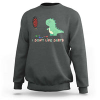 Funny Dinosaur Dartist Player Gift Sweatshirt I Do Not Like Darts - Wonder Print Shop