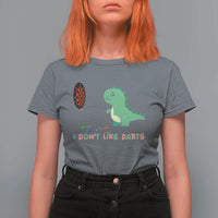 Funny Dinosaur Dartist Player Gift T Shirt For Women I Do Not Like Darts - Wonder Print Shop