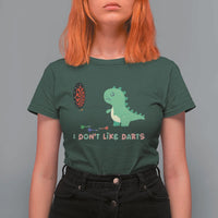 Funny Dinosaur Dartist Player Gift T Shirt For Women I Do Not Like Darts - Wonder Print Shop