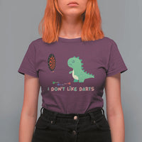 Funny Dinosaur Dartist Player Gift T Shirt For Women I Do Not Like Darts - Wonder Print Shop