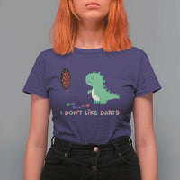 Funny Dinosaur Dartist Player Gift T Shirt For Women I Do Not Like Darts - Wonder Print Shop