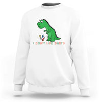 Funny Dinosaur Short Arms Problem Sweatshirt I Do Not Like Darts - Wonder Print Shop