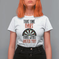 That One Dart That Just Hates You T Shirt For Women Funny Dartist Gift - Wonder Print Shop