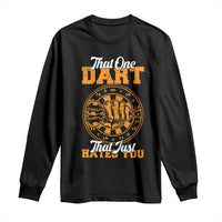 Funny Dartist Pub Game Long Sleeve Shirt That One Dart That Just Hates You - Wonder Print Shop