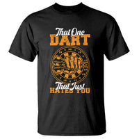 Funny Dartist Pub Game T Shirt That One Dart That Just Hates You - Wonder Print Shop