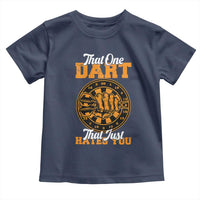 Funny Dartist Pub Game Toddler T Shirt That One Dart That Just Hates You - Wonder Print Shop