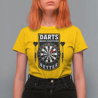 Darts Makes Everything Better T Shirt For Women Darts Lover Gift - Wonder Print Shop