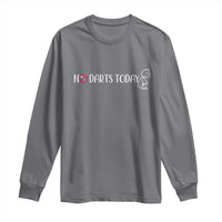 No Dart Today Long Sleeve Shirt Funny Dart Player Gift - Wonder Print Shop