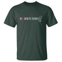 No Dart Today T Shirt Funny Dart Player Gift - Wonder Print Shop