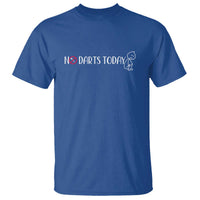 No Dart Today T Shirt Funny Dart Player Gift - Wonder Print Shop