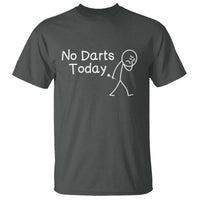Funny No Dart Today T Shirt Darts Enthusiast Gift - Wonder Print Shop