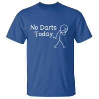 Funny No Dart Today T Shirt Darts Enthusiast Gift - Wonder Print Shop