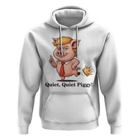 Quiet Quiet Piggy Hoodie Funny No Kings Pig Political - Wonder Print Shop