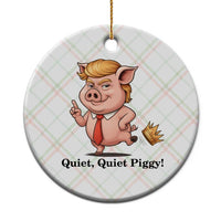 Quiet Quiet Piggy Ceramic Ornament Funny No Kings Pig Political - Wonder Print Shop