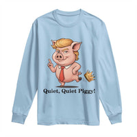 Quiet Quiet Piggy Long Sleeve Shirt Funny No Kings Pig Political - Wonder Print Shop