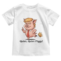 Quiet Quiet Piggy Toddler T Shirt Funny No Kings Pig Political - Wonder Print Shop