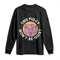 This Piggy Wont Be Quiet Long Sleeve Shirt Funny Political Humor Pig Meme - Wonder Print Shop