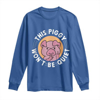 This Piggy Wont Be Quiet Long Sleeve Shirt Funny Political Humor Pig Meme - Wonder Print Shop