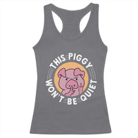 This Piggy Wont Be Quiet Racerback Tank Top Funny Political Humor Pig Meme - Wonder Print Shop