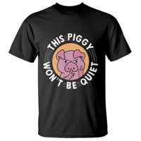 This Piggy Wont Be Quiet T Shirt Funny Political Humor Pig Meme - Wonder Print Shop