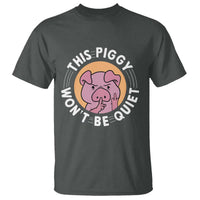 This Piggy Wont Be Quiet T Shirt Funny Political Humor Pig Meme - Wonder Print Shop