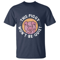 This Piggy Wont Be Quiet T Shirt Funny Political Humor Pig Meme - Wonder Print Shop