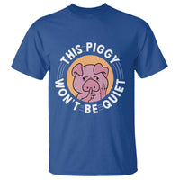 This Piggy Wont Be Quiet T Shirt Funny Political Humor Pig Meme - Wonder Print Shop