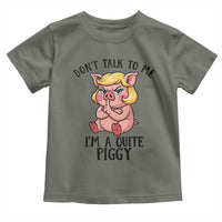 Dont Talk To Me I Am A Quite Piggy Toddler T Shirt Funny Pig Political - Wonder Print Shop