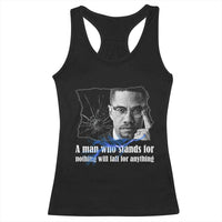 Malcolm X Quote Racerback Tank Top A Man Who Stands For Nothing Will Fall - Wonder Print Shop