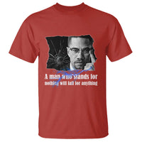 Malcolm X Quote T Shirt A Man Who Stands For Nothing Will Fall - Wonder Print Shop