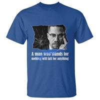 Malcolm X Quote T Shirt A Man Who Stands For Nothing Will Fall - Wonder Print Shop