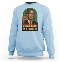 Fight Like Malcolm X Sweatshirt Black History Month Inspirational Gift - Wonder Print Shop