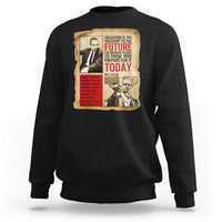 Education Is The Passport To The Future Malcolm X Wisdom Sweatshirt - Wonder Print Shop