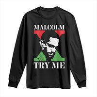 Malcolm X Try Me Long Sleeve Shirt American Civil Rights Leader Quote - Wonder Print Shop