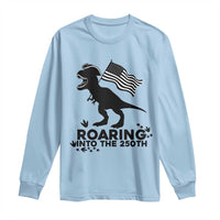 Funny Patriotic Dinosaur Long Sleeve Shirt Roaring Into The 250th Anniversary