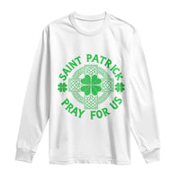 Saint Patrick Pray For Us Long Sleeve Shirt St Patricks Day Celtic Cross