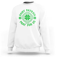 Saint Patrick Pray For Us Sweatshirt St Patricks Day Celtic Cross