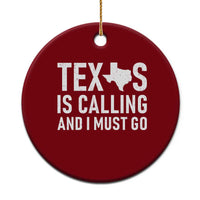 Texas Is Calling And I Must Go Ceramic Ornament Southern Texan Pride