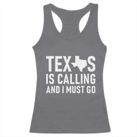 Texas Is Calling And I Must Go Racerback Tank Top Southern Texan Pride
