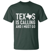 Texas Is Calling And I Must Go T Shirt Southern Texan Pride