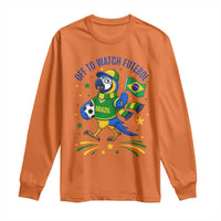 Off To Watch Futebol Long Sleeve Shirt Funny Brazil Macaw Soccer Fan
