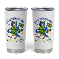 Off To Watch Futebol Tumbler Cup Funny Brazil Macaw Soccer Fan