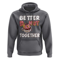 Donut Coffee Better Together Hoodie Cute Sweet Dessert Valentine - Wonder Print Shop