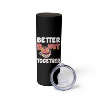 Donut Coffee Better Together Skinny Tumbler Cute Sweet Dessert Valentine