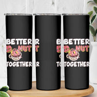 Donut Coffee Better Together Skinny Tumbler Cute Sweet Dessert Valentine