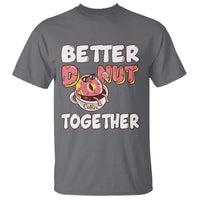 Donut Coffee Better Together T Shirt Cute Sweet Dessert Valentine - Wonder Print Shop