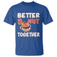 Donut Coffee Better Together T Shirt Cute Sweet Dessert Valentine - Wonder Print Shop
