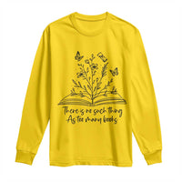 Floral Bookworm Reader Long Sleeve Shirt There Is No Such Thing As Too Many Books