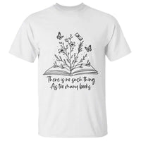 Floral Bookworm Reader T Shirt There Is No Such Thing As Too Many Books